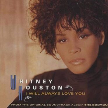 I Will Always Love You – Whitney Houston